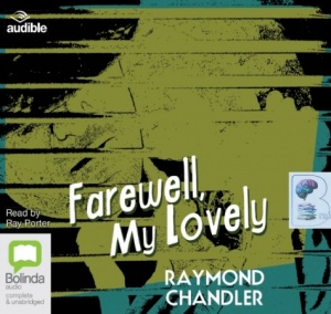 Farewell, My Lovely written by Raymond Chandler performed by Ray Porter on CD (Unabridged)
